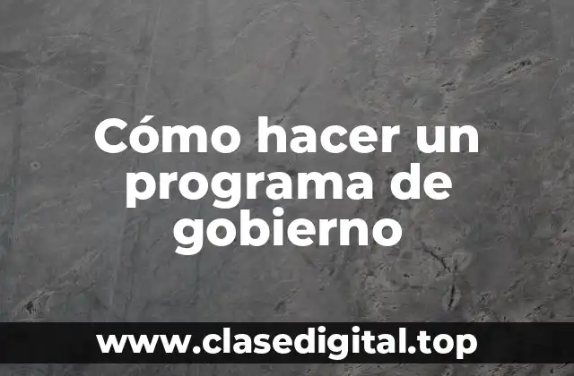Cómo hacer un programa de gobierno