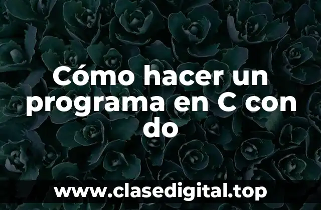 Cómo hacer un programa en C con do