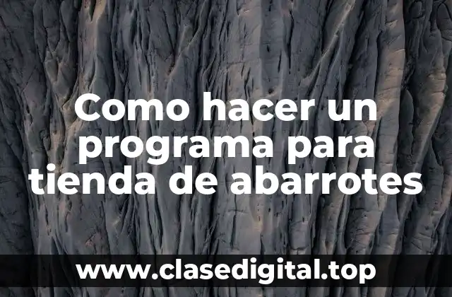 Como hacer un programa para tienda de abarrotes