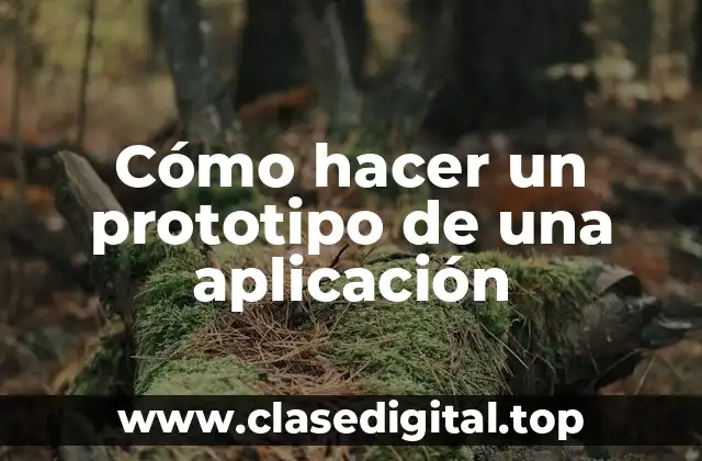 Cómo hacer un prototipo de una aplicación