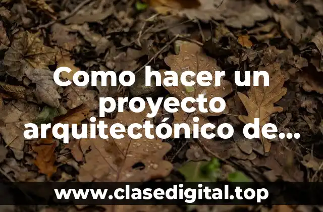 ¿Qué es un proyecto arquitectónico de una casa?