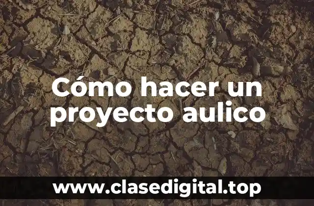 Cómo hacer un proyecto aulico
