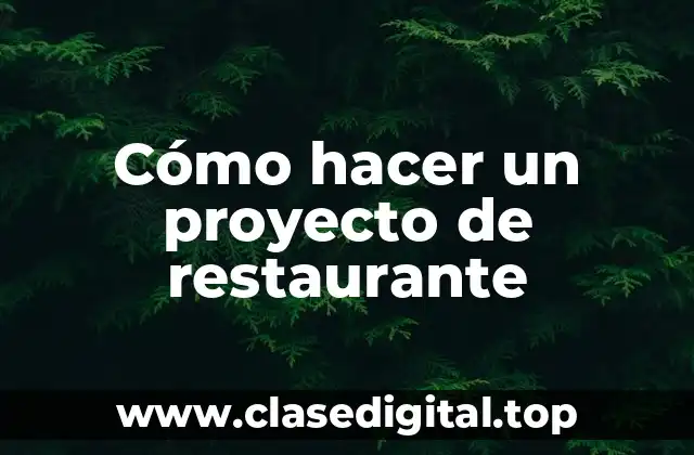 Cómo hacer un proyecto de restaurante