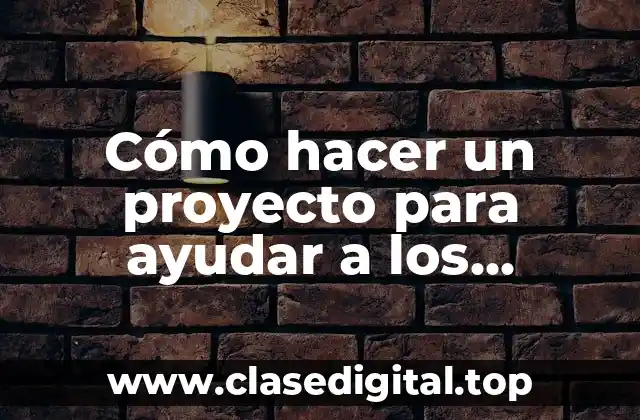 Cómo hacer un proyecto para ayudar a los ancianos