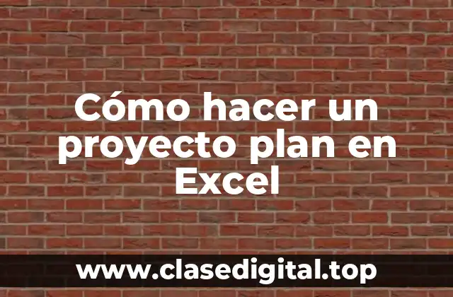 Cómo hacer un proyecto plan en Excel