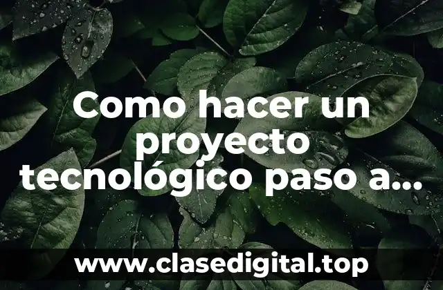 ¿Qué es un proyecto tecnológico?