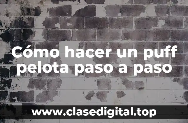 Cómo hacer un puff pelota paso a paso