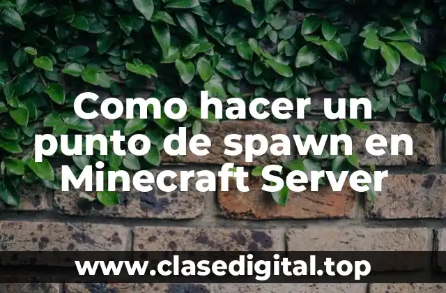 Como hacer un punto de spawn en Minecraft Server
