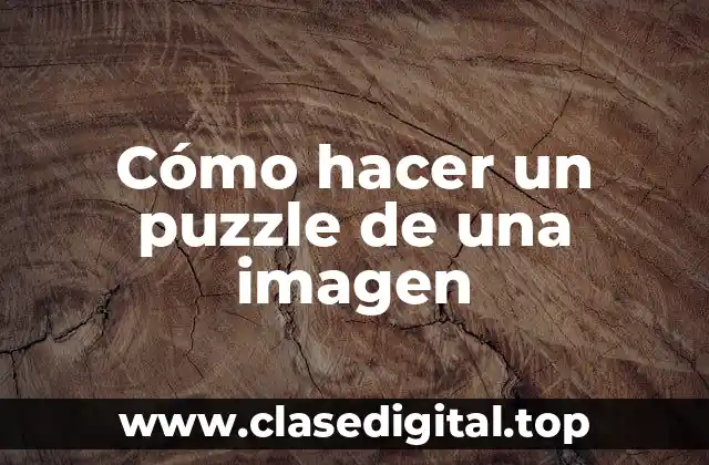 Cómo hacer un puzzle de una imagen
