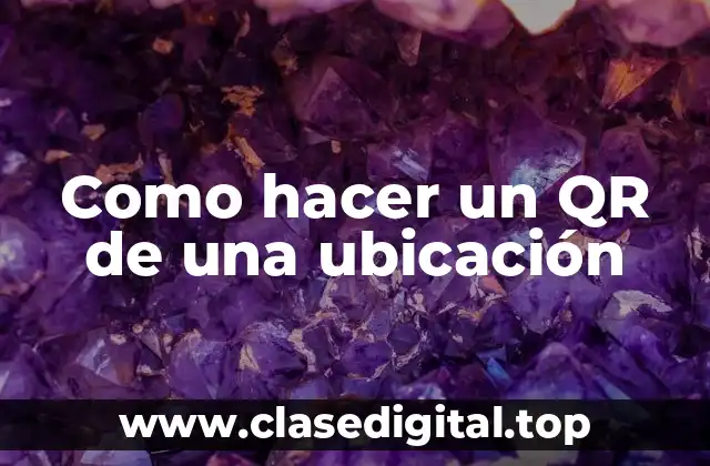 ¿Qué es un código QR de una ubicación?