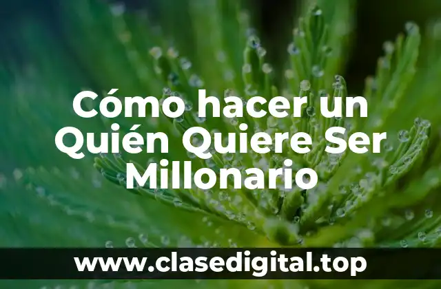 Cómo hacer un Quién Quiere Ser Millonario