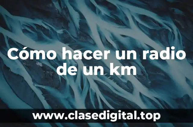 Cómo hacer un radio de un km