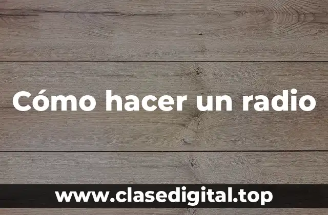 Cómo hacer un radio