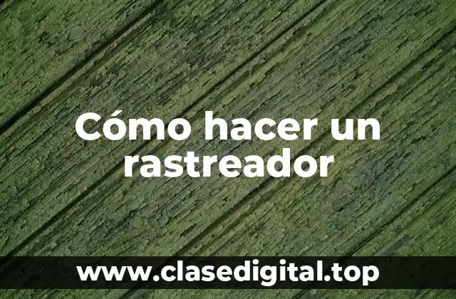 Cómo hacer un rastreador