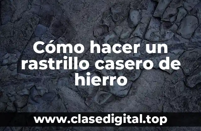Cómo hacer un rastrillo casero de hierro