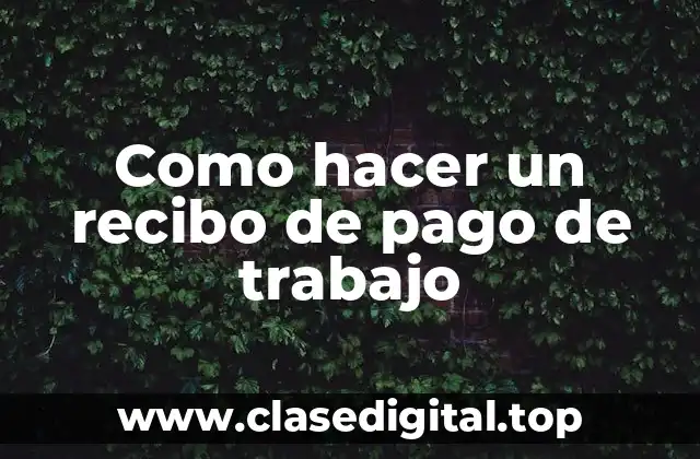 Como hacer un recibo de pago de trabajo