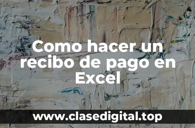 Como hacer un recibo de pago en Excel