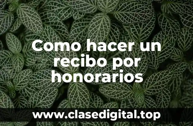 Como hacer un recibo por honorarios