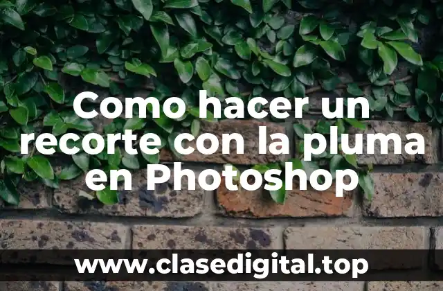 Recortar con la pluma en Photoshop