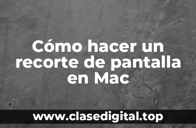 Cómo hacer un recorte de pantalla en Mac