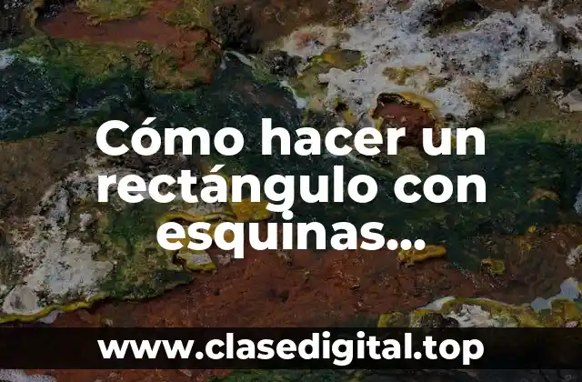 Cómo hacer un rectángulo con esquinas redondeadas en Illustrator