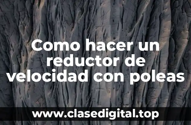 Como hacer un reductor de velocidad con poleas