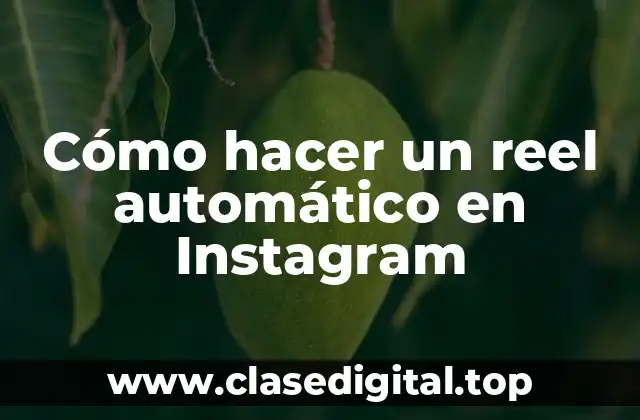 Cómo hacer un reel automático en Instagram