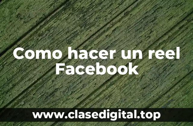 Como hacer un reel Facebook