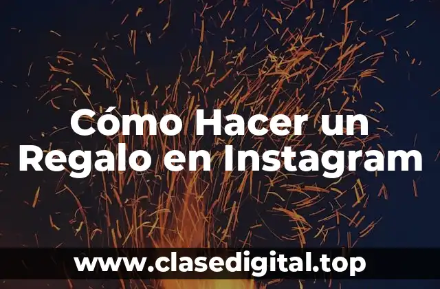 Cómo Hacer un Regalo en Instagram
