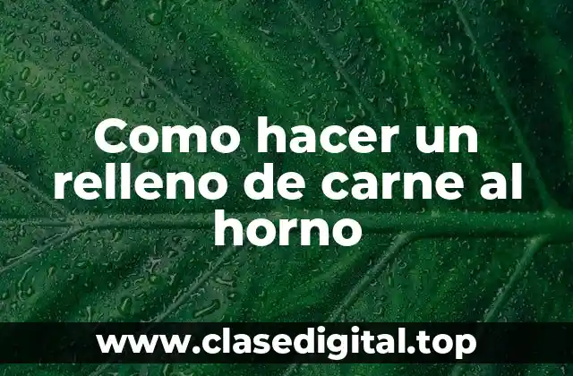 ¿Qué es un relleno de carne al horno?