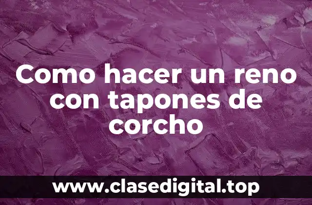 Como hacer un reno con tapones de corcho