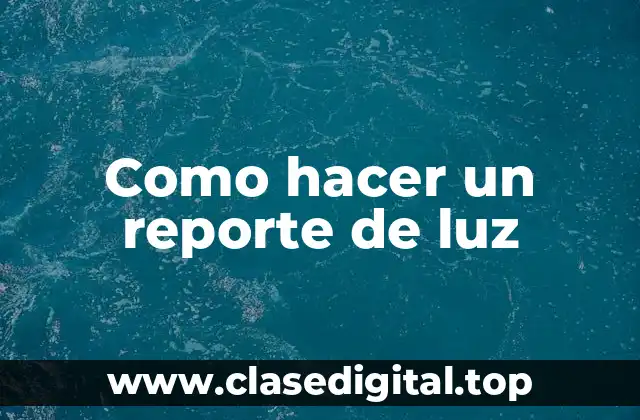 Como hacer un reporte de luz