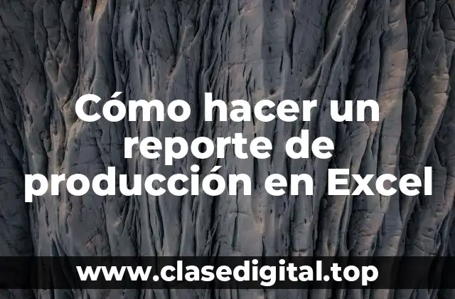 Cómo hacer un reporte de producción en Excel