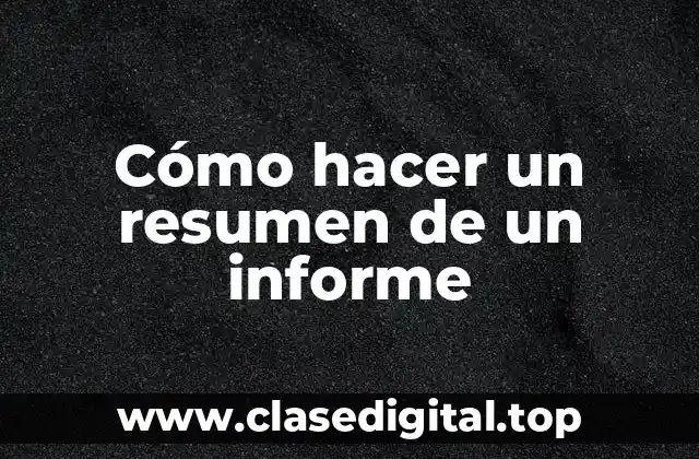 ¿Qué es un resumen de un informe?