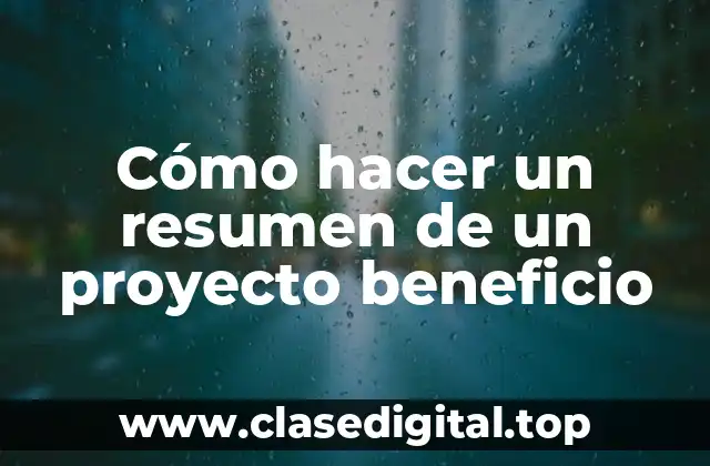 Cómo hacer un resumen de un proyecto beneficio