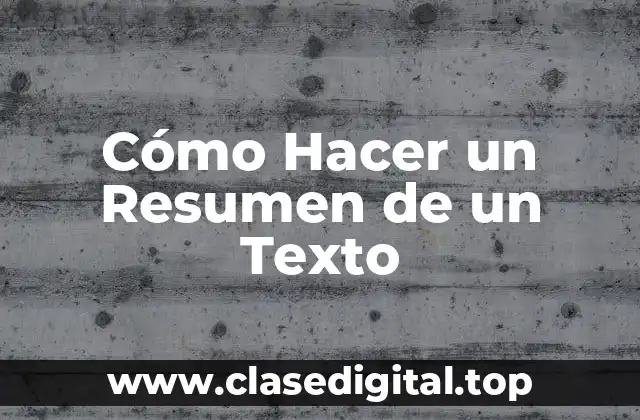 ¿Por qué es Importante Hacer un Resumen de un Texto?
