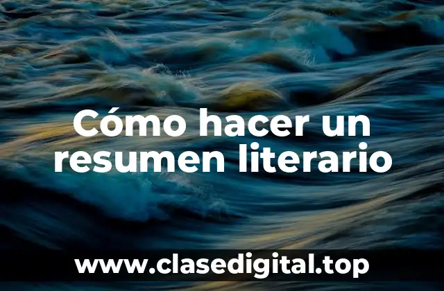 Cómo hacer un resumen literario