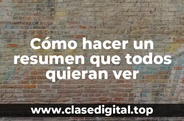 Cómo hacer un resumen que todos quieran ver