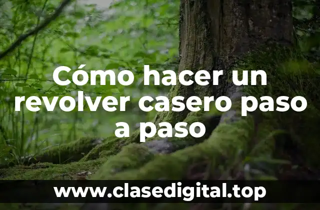 Cómo hacer un revolver casero paso a paso