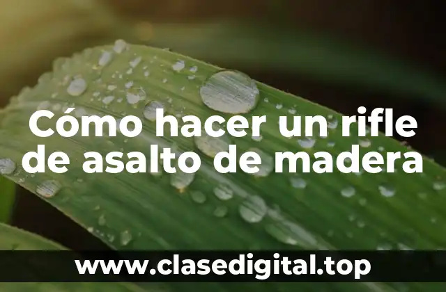 ¿Qué es un rifle de asalto de madera?
