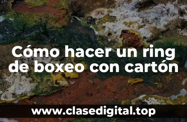 Cómo hacer un ring de boxeo con cartón