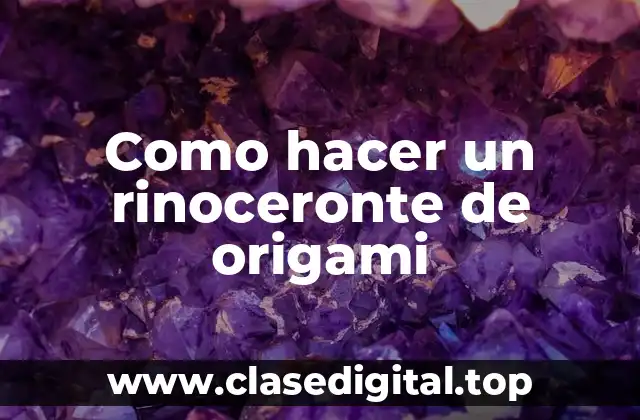 Como hacer un rinoceronte de origami