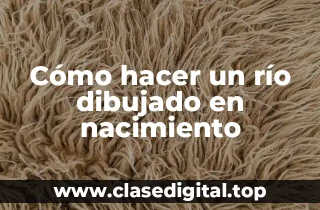 Cómo hacer un río dibujado en nacimiento