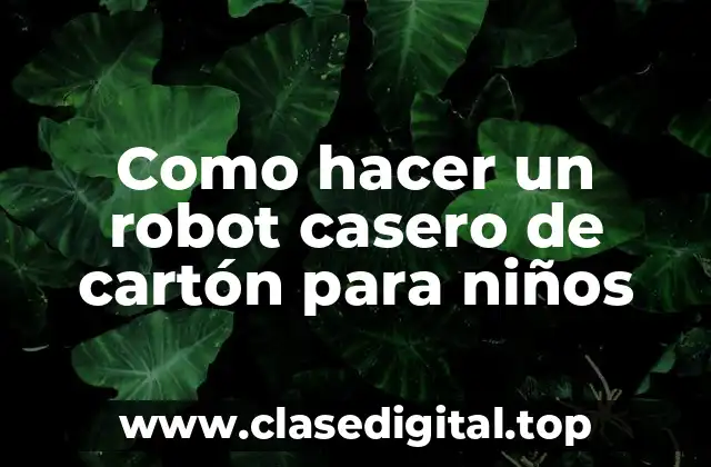 Como hacer un robot casero de cartón para niños