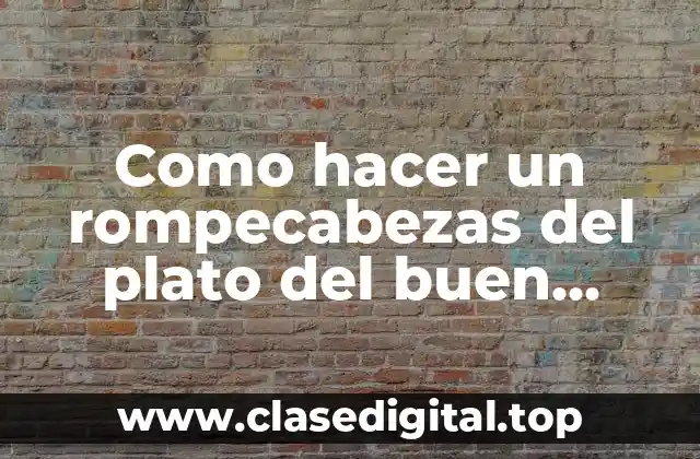 Como hacer un rompecabezas del plato del buen comer