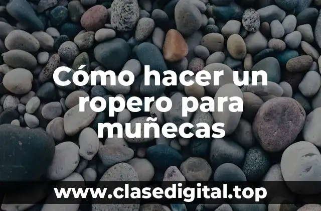 Cómo hacer un ropero para muñecas