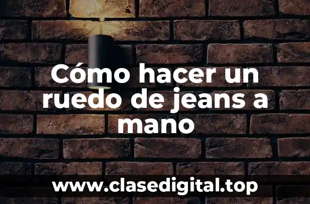 Cómo hacer un ruedo de jeans a mano
