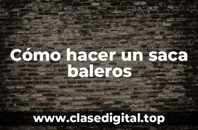 Cómo hacer un saca baleros