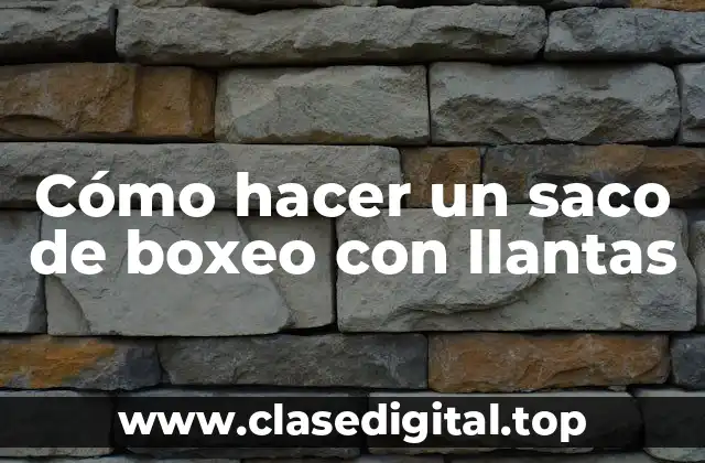 Cómo hacer un saco de boxeo con llantas
