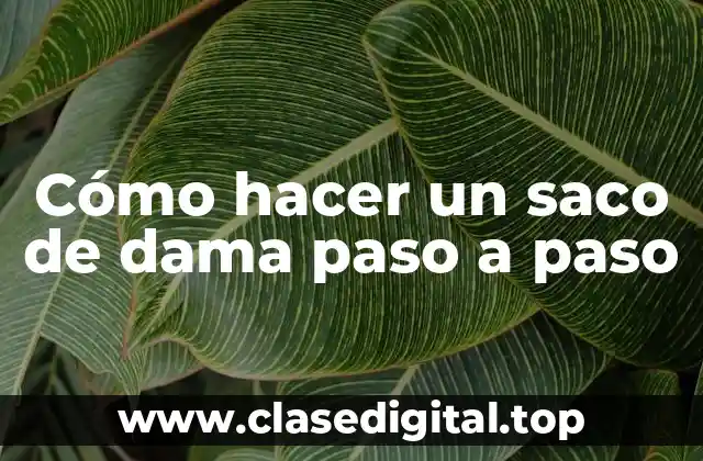 ¿Qué es un saco de dama y para qué sirve?